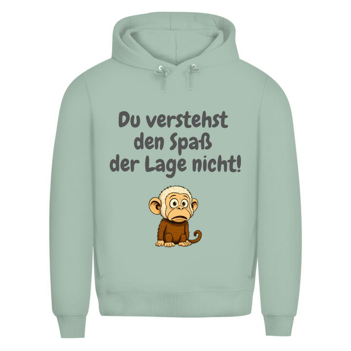 Du verstehst den Spaß halt nicht