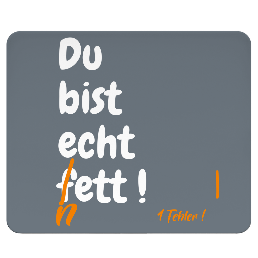 Du bist echt fett – oder?