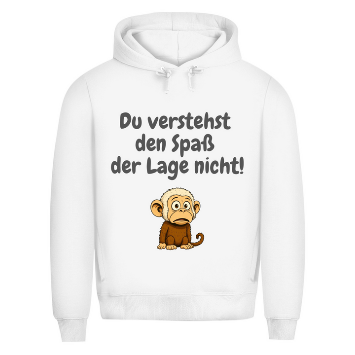 Du verstehst den Spaß halt nicht