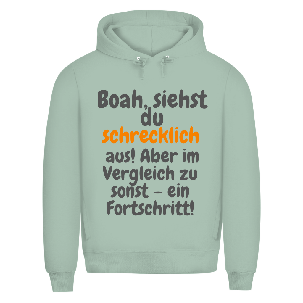 Du siehst schlimm aus. Fortschritt!
