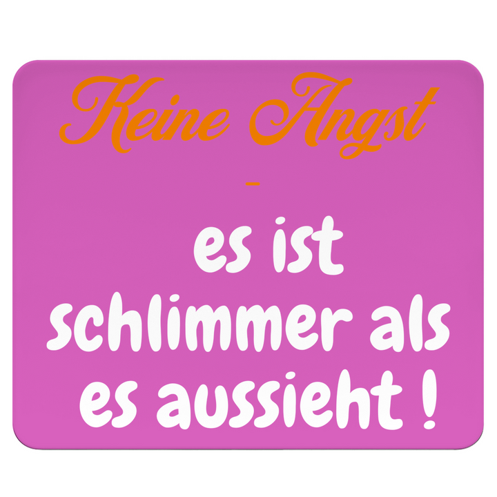 Keine Angst, schlimmer geht immer