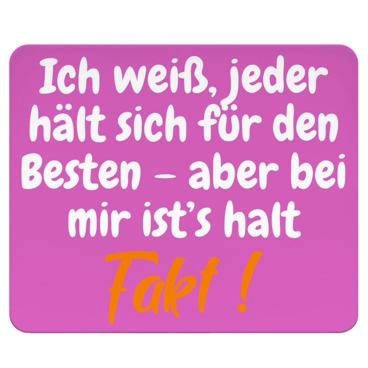 Fakt ist: Ich bin der Beste