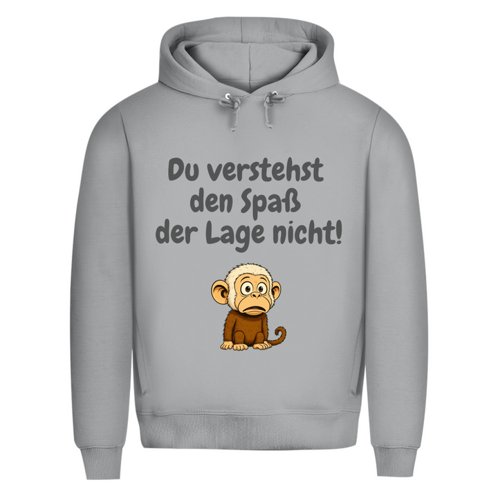 Du verstehst den Spaß halt nicht