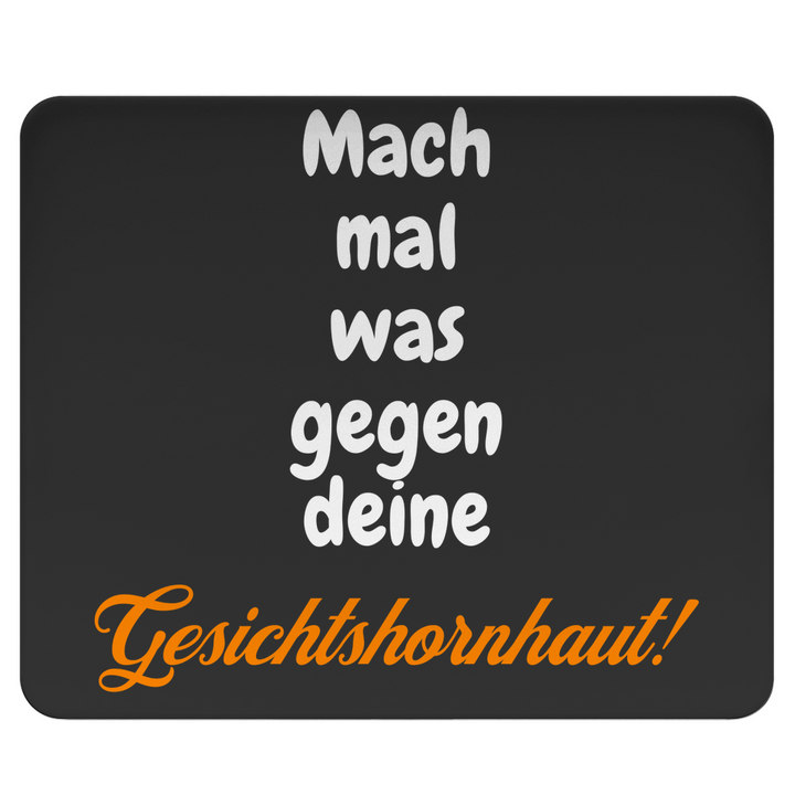 Dein Gesicht ruft nach Schmirgelpapier