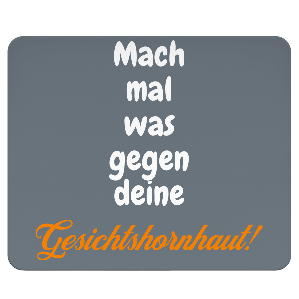 Dein Gesicht ruft nach Schmirgelpapier