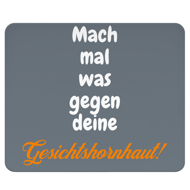 Dein Gesicht ruft nach Schmirgelpapier