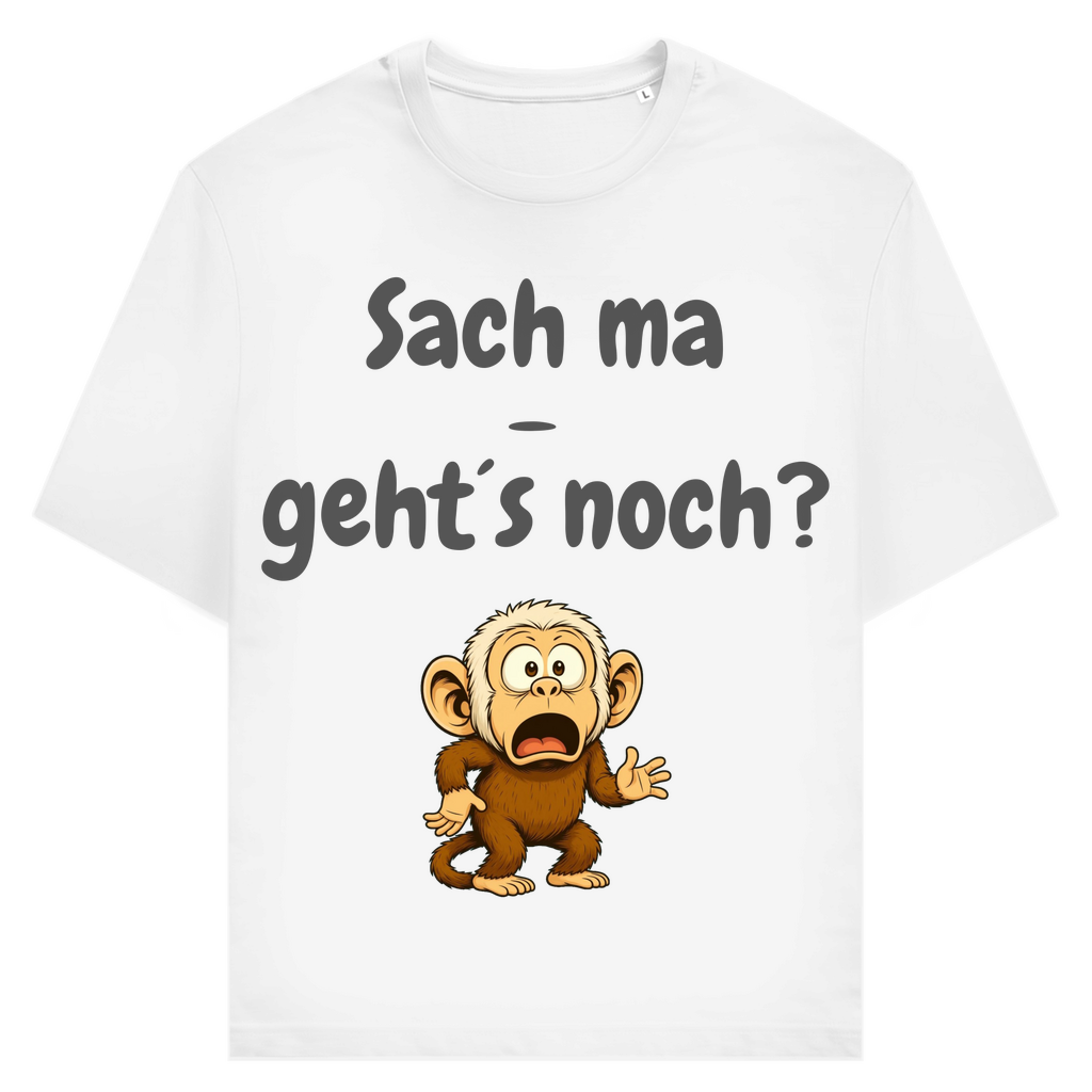 Sach ma: Geht’s noch bei dir?