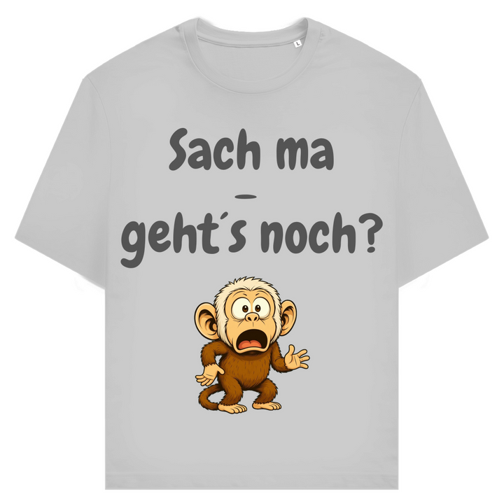 Sach ma: Geht’s noch bei dir?