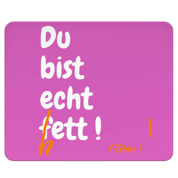 Du bist echt fett – oder?