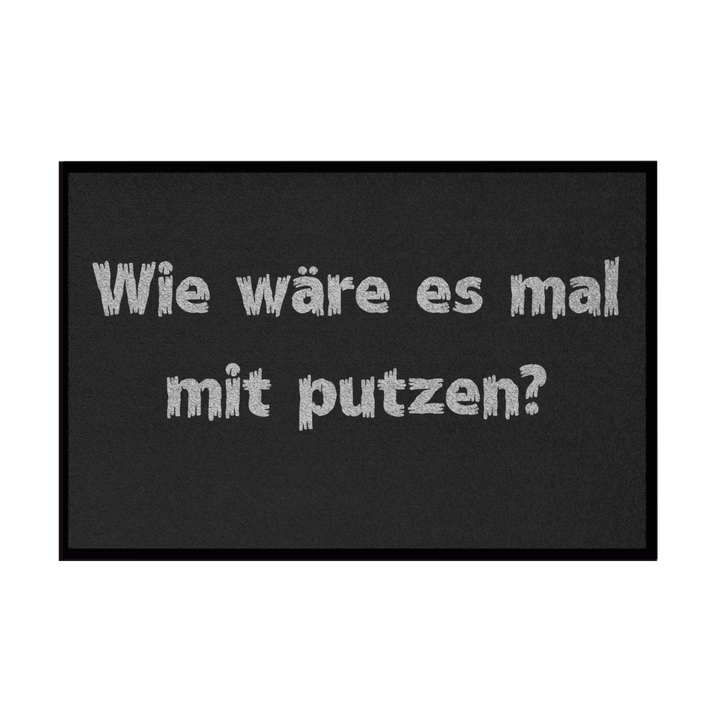 Bitte: heute mal putzen