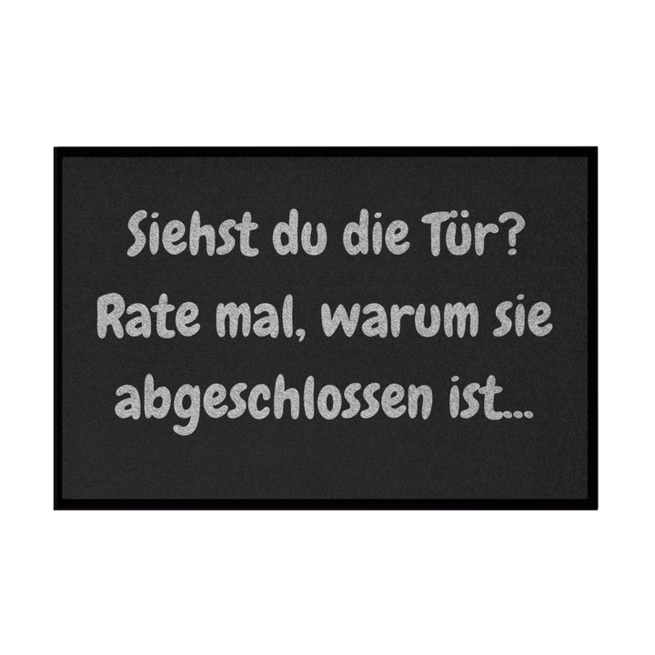 Tür zu. Rate mal warum.