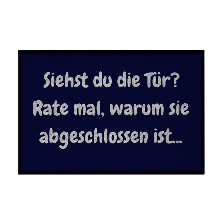 Tür zu. Rate mal warum.