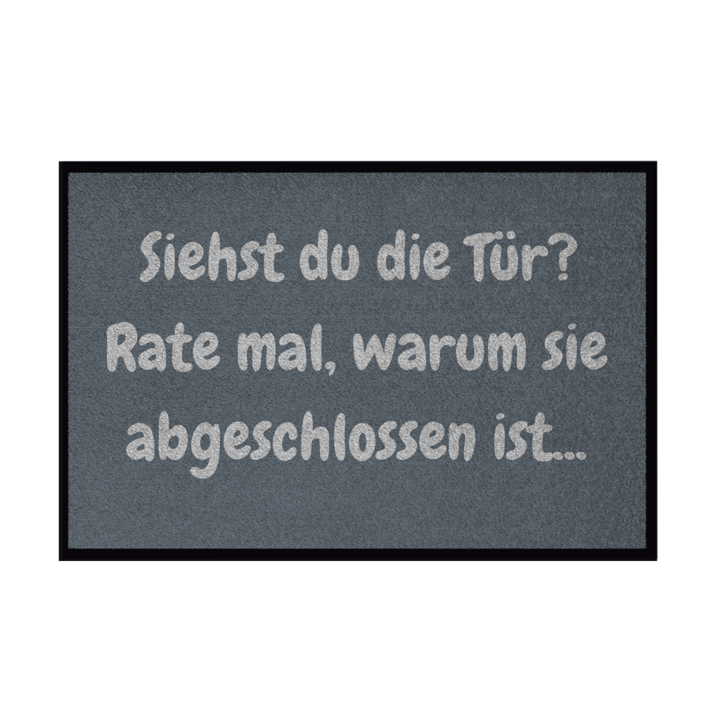 Tür zu. Rate mal warum.