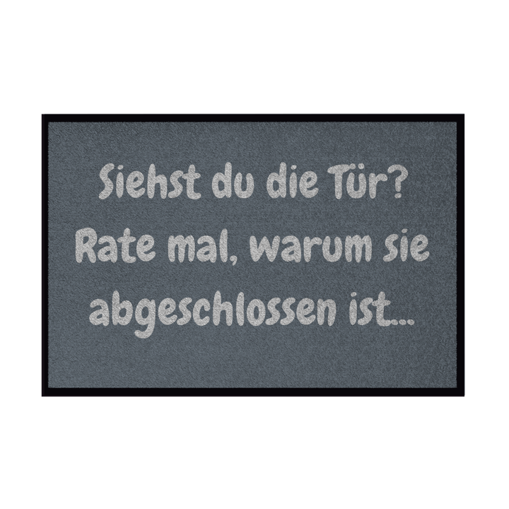 Tür zu. Rate mal warum.