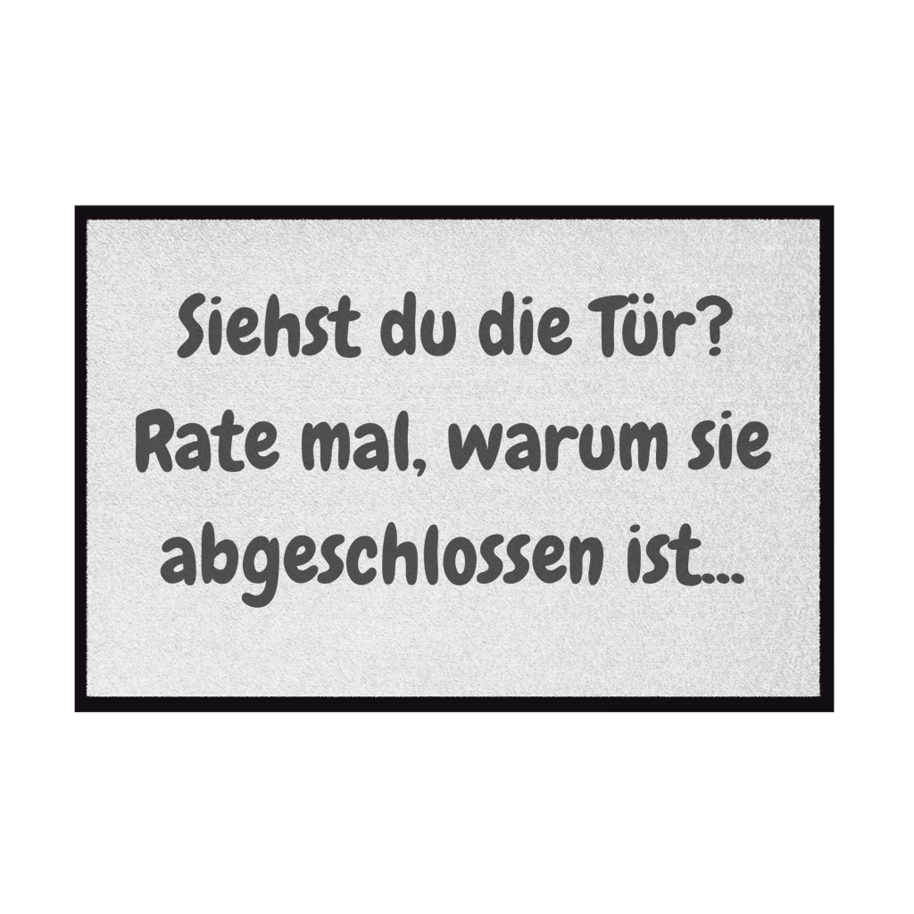 Tür zu. Rate mal warum.