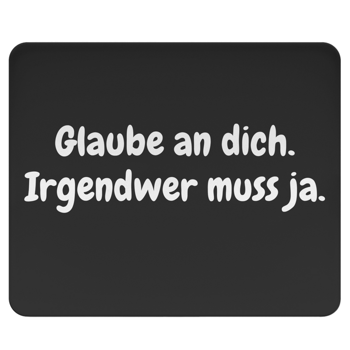 Einer muss dran glauben