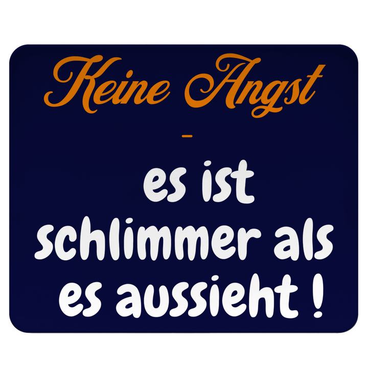 Keine Angst, schlimmer geht immer