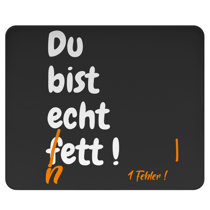 Du bist echt fett – oder?