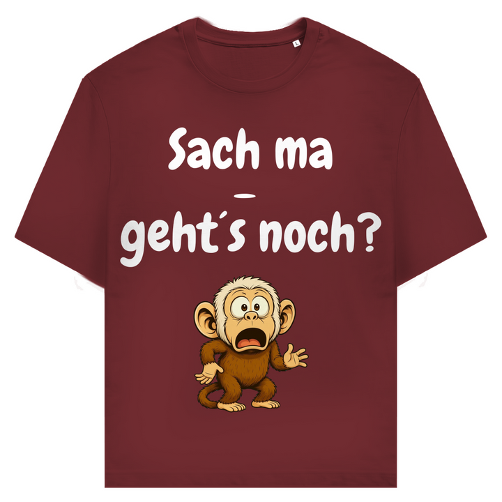 Sach ma: Geht’s noch bei dir?