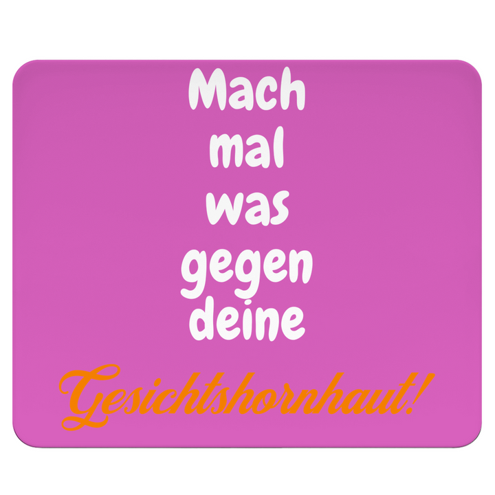 Dein Gesicht ruft nach Schmirgelpapier