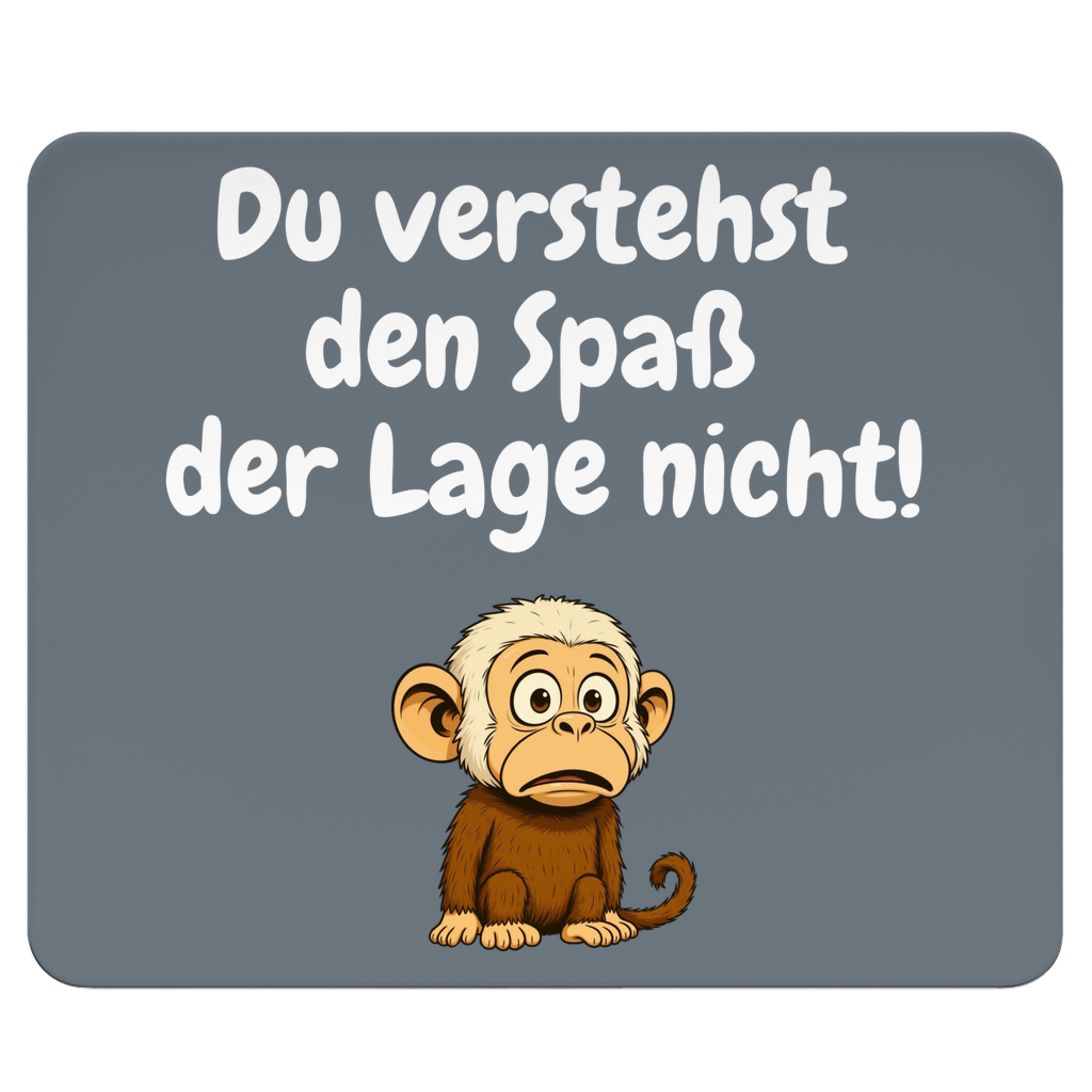 Du kapierst den Spaß der Lage nicht