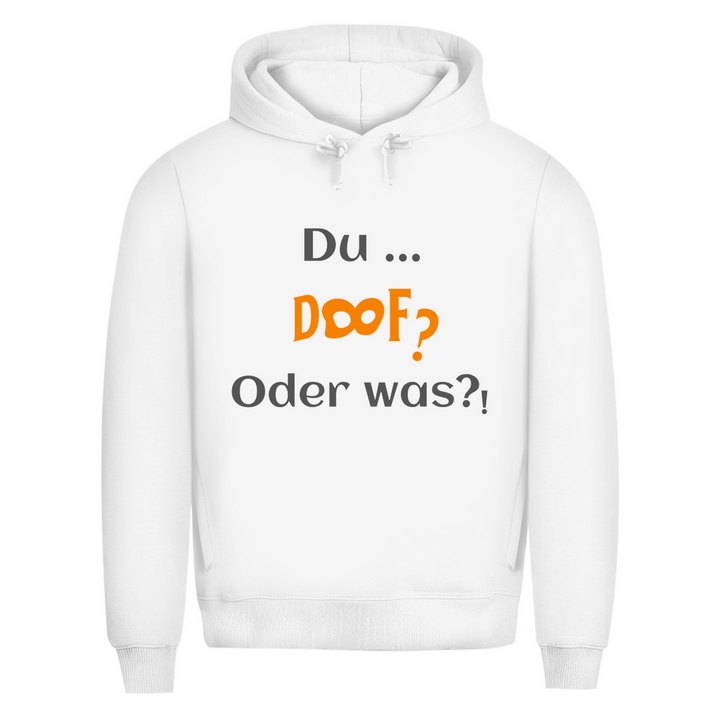 Freundlich gefragt: Du doof?