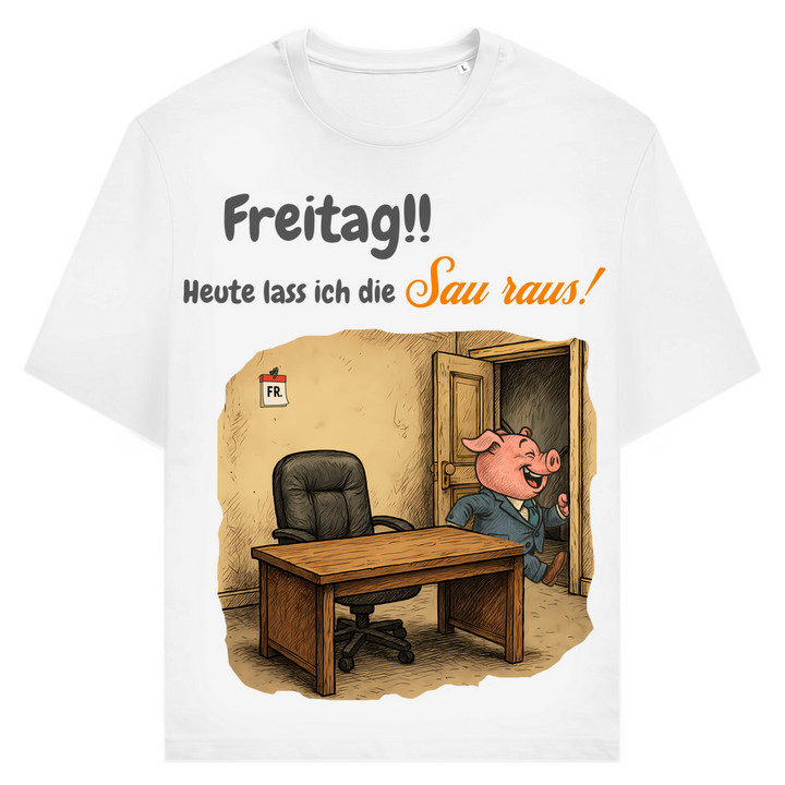 Freitag! Ich lass die Sau raus