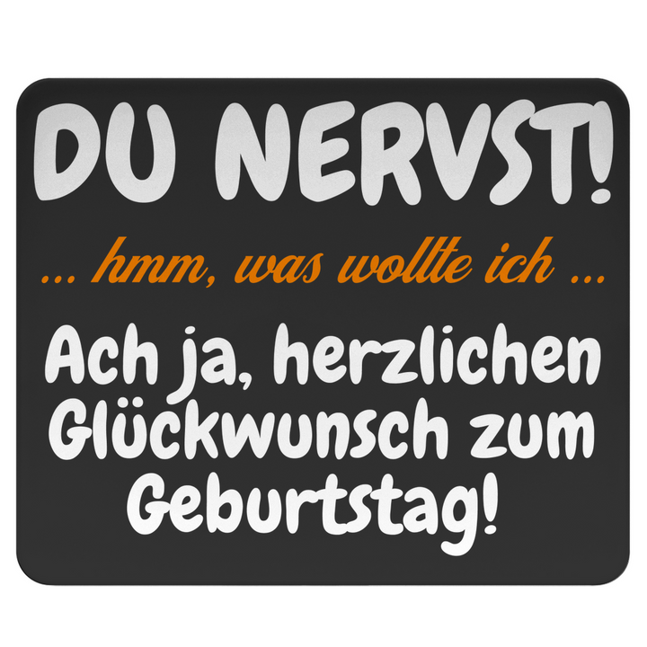 Geburtstag? Klar. Du nervst trotzdem