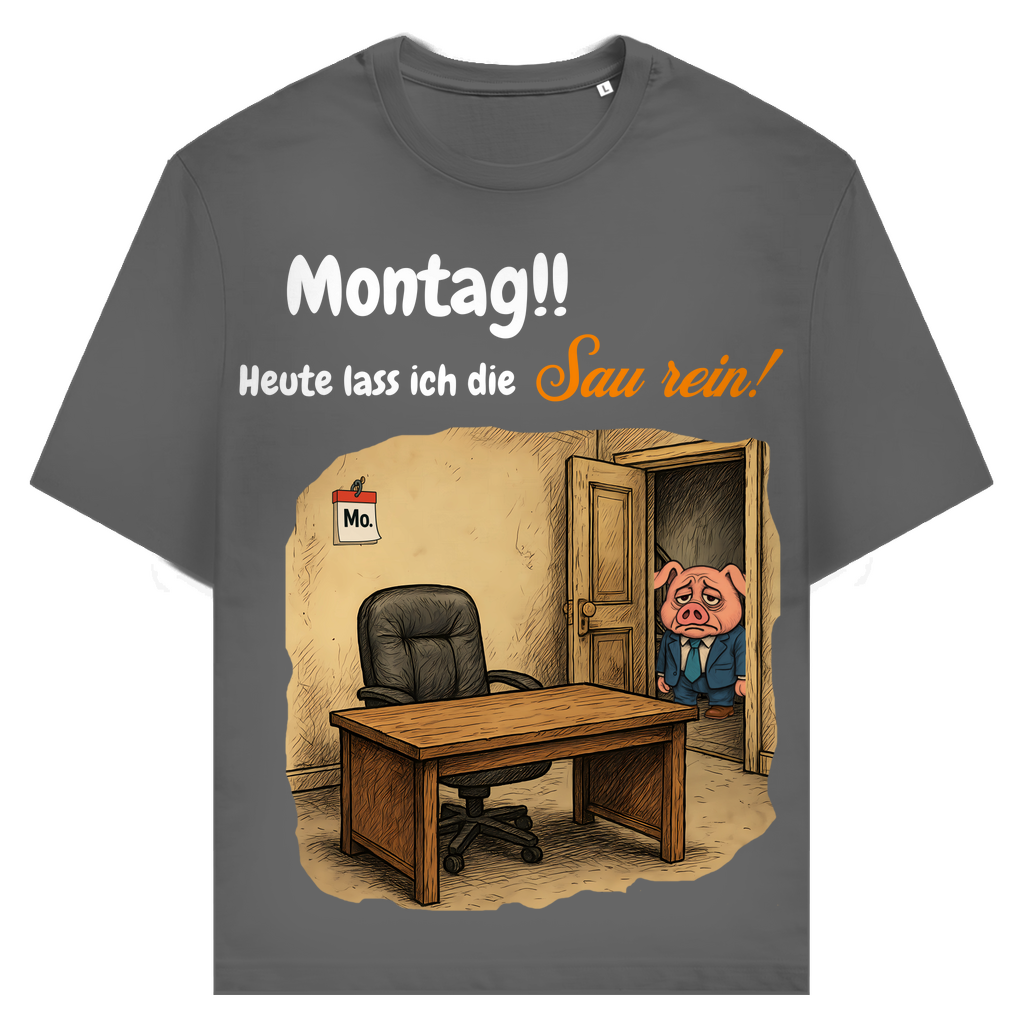Montag! Ich lass die Sau rein
