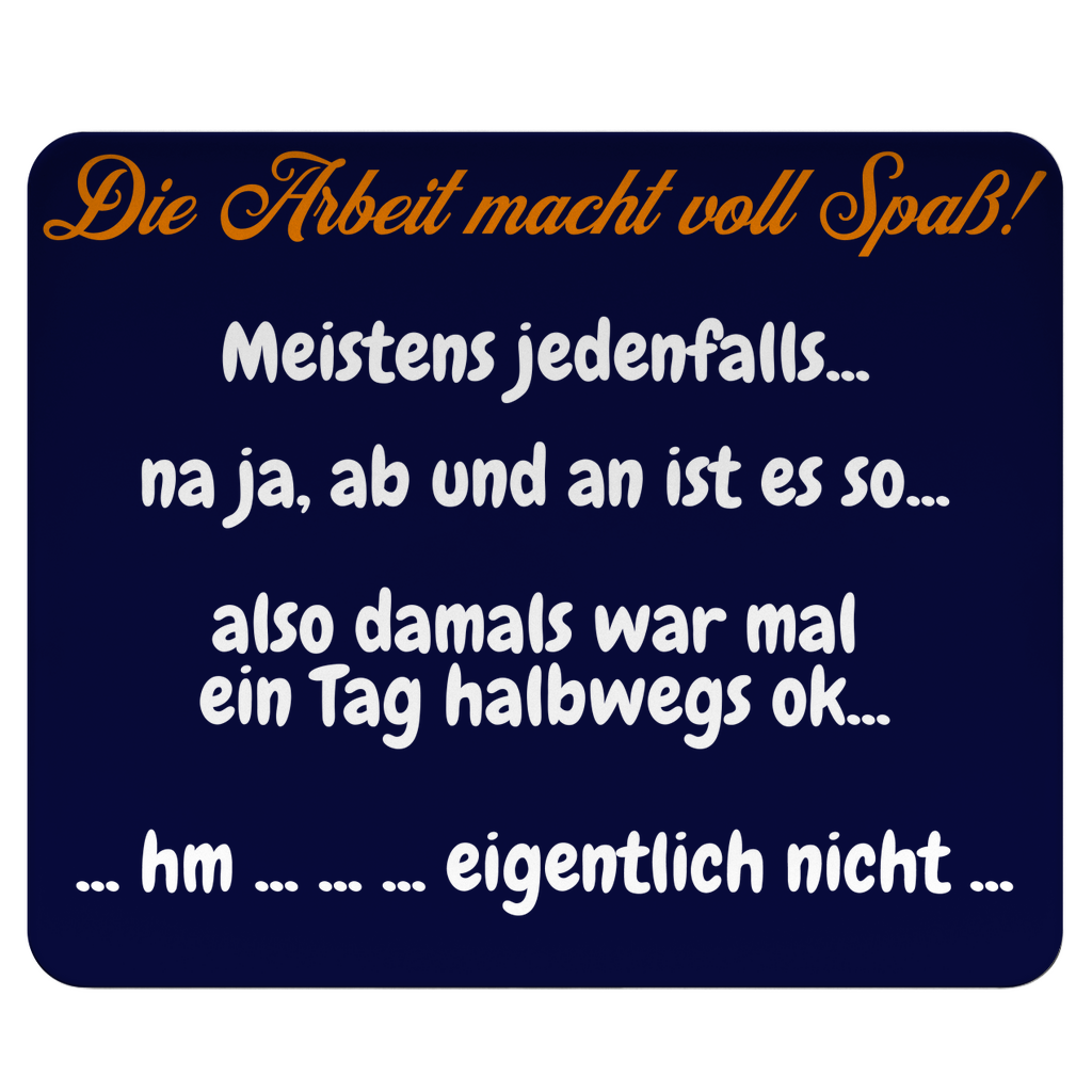 Arbeit macht Spaß… äh, manchmal… nee
