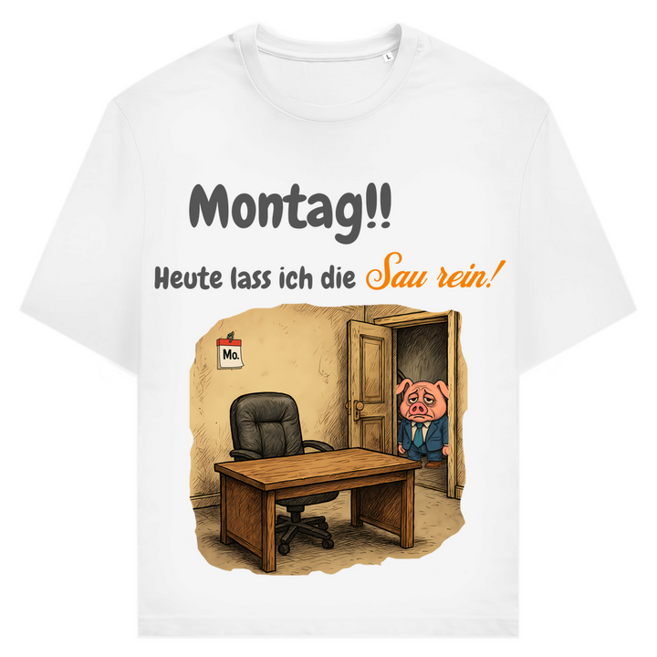 Montag! Ich lass die Sau rein
