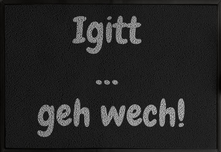 Igitt – raus!