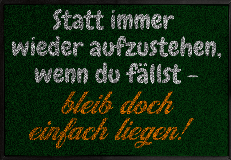Fall um, bleib liegen – fertig