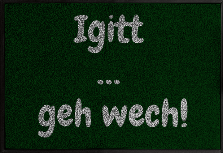 Igitt – raus!