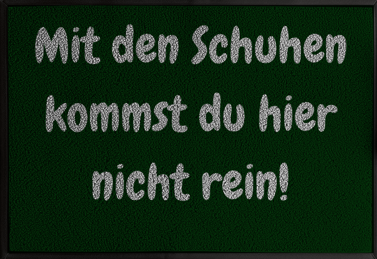 Mit Schuhen? Nicht bei uns